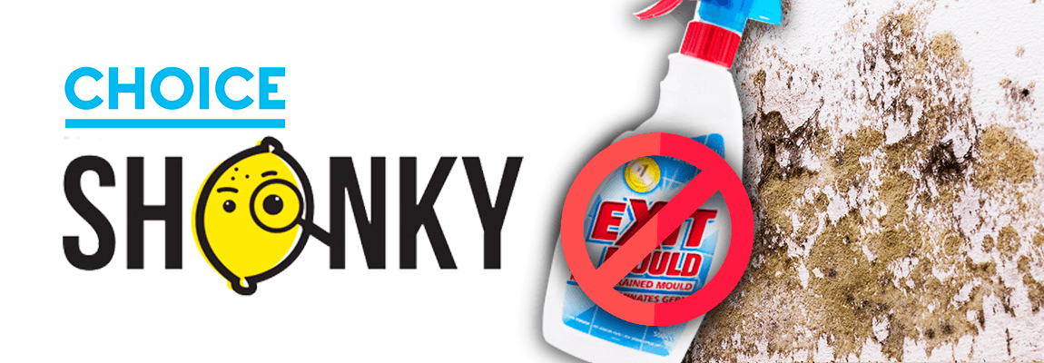 Why Choice Awarded Exit Mould A Shonky in 2012